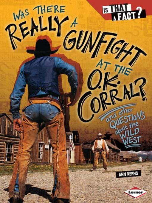 Title details for Was There Really a Gunfight at the O.K. Corral? by Ann Kerns - Available